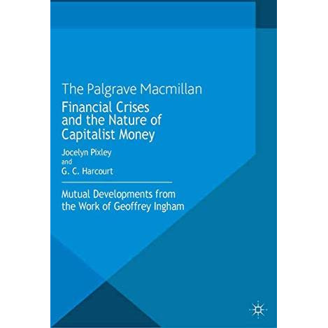 Financial crises and the nature of capitalist money: Mutual developments from th [Paperback]