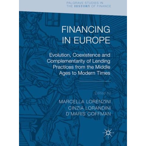 Financing in Europe: Evolution, Coexistence and Complementarity of Lending Pract [Paperback]