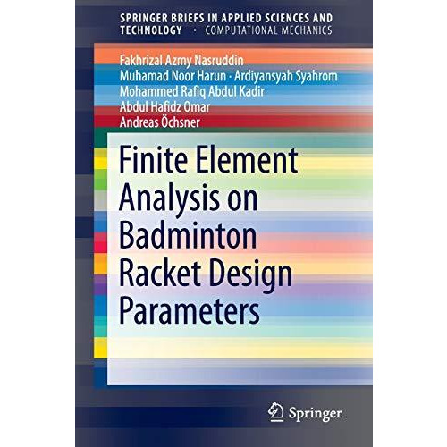 Finite Element Analysis on Badminton Racket Design Parameters [Paperback]