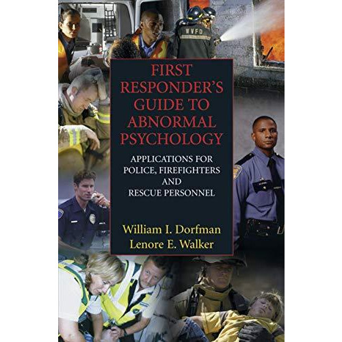 First Responder's Guide to Abnormal Psychology: Applications for Police, Firefig [Paperback]