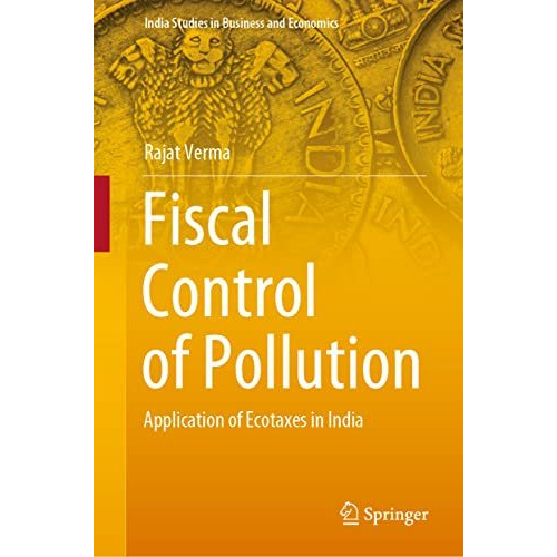 Fiscal Control of Pollution: Application of Ecotaxes in India [Hardcover]