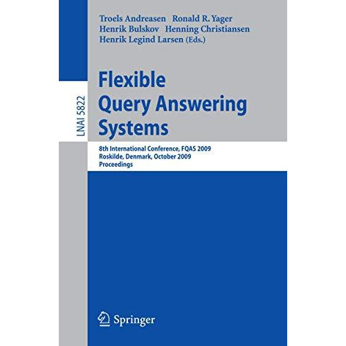 Flexible Query Answering Systems: 8th International Conference, FQAS 2009, Roski [Paperback]