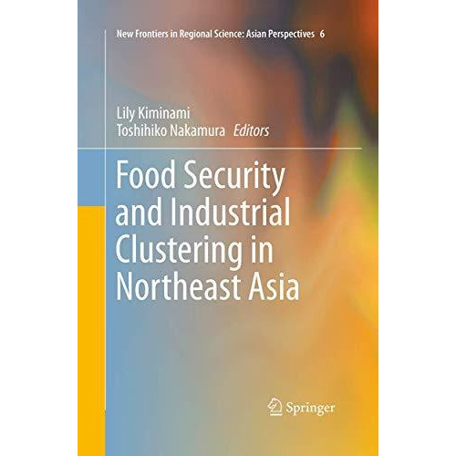 Food Security and Industrial Clustering in Northeast Asia [Paperback]