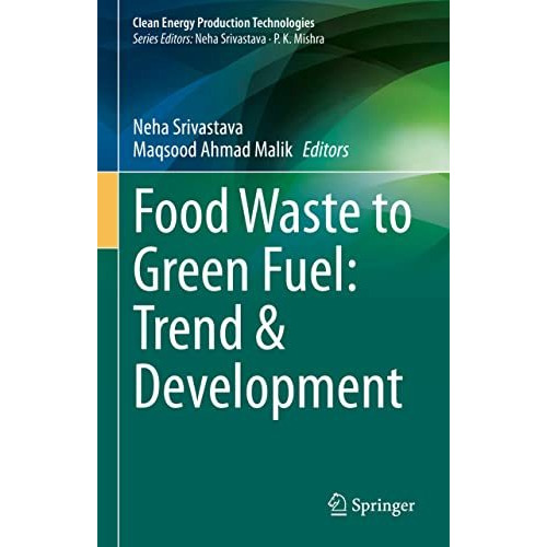 Food Waste to Green Fuel: Trend & Development [Hardcover]