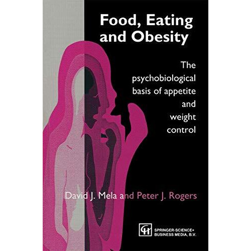 Food, Eating and Obesity: The psychobiological basis of appetite and weight cont [Paperback]