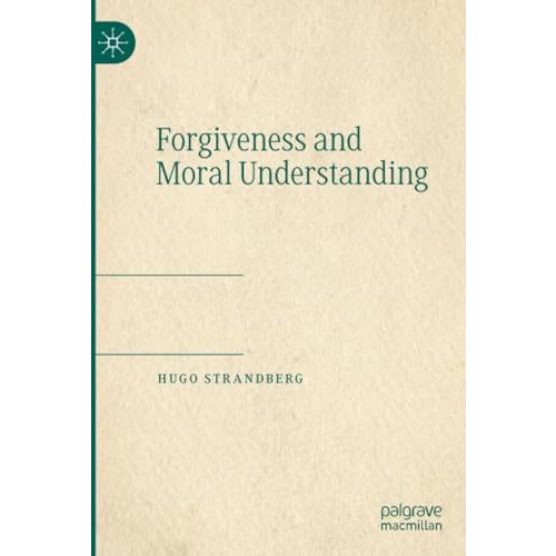 Forgiveness and Moral Understanding [Paperback]