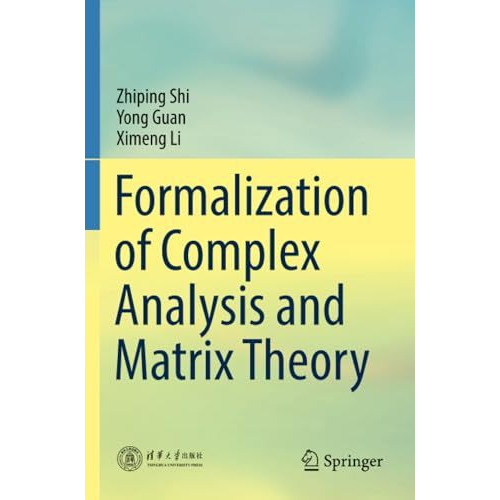 Formalization of Complex Analysis and Matrix Theory [Paperback]