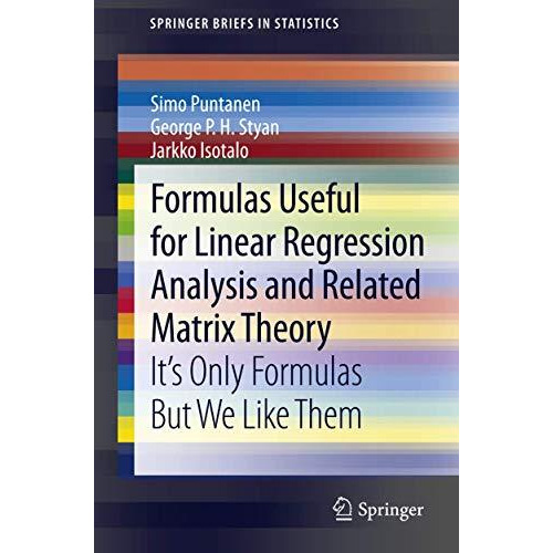 Formulas Useful for Linear Regression Analysis and Related Matrix Theory: It's O [Paperback]