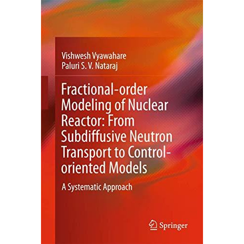 Fractional-order Modeling of Nuclear Reactor: From Subdiffusive Neutron Transpor [Hardcover]