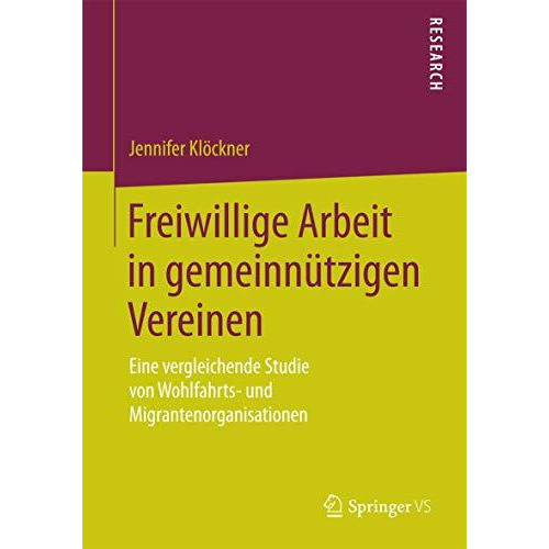 Freiwillige Arbeit in gemeinn?tzigen Vereinen: Eine vergleichende Studie von Woh [Paperback]