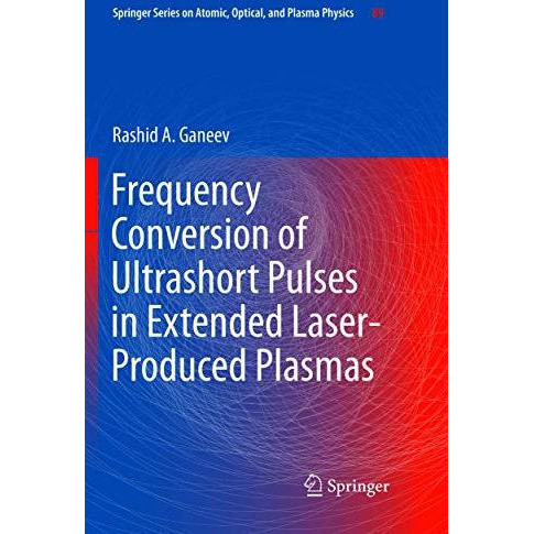 Frequency Conversion of Ultrashort Pulses in Extended Laser-Produced Plasmas [Paperback]