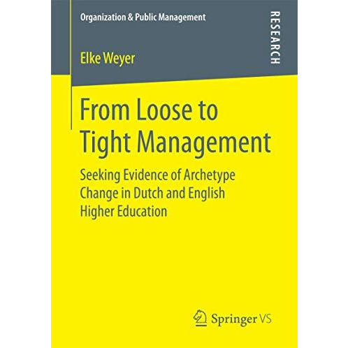 From Loose to Tight Management: Seeking Evidence of Archetype Change in Dutch an [Paperback]