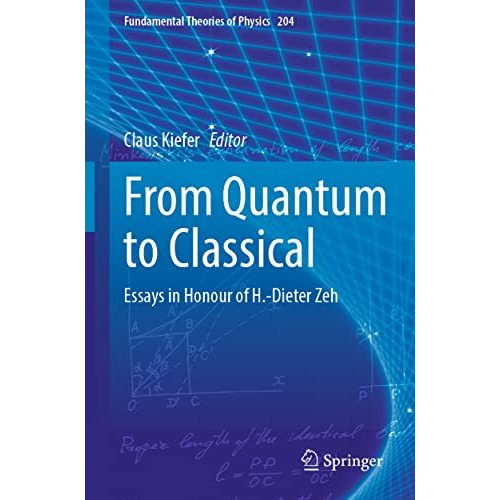 From Quantum to Classical: Essays in Honour of H.-Dieter Zeh [Paperback]