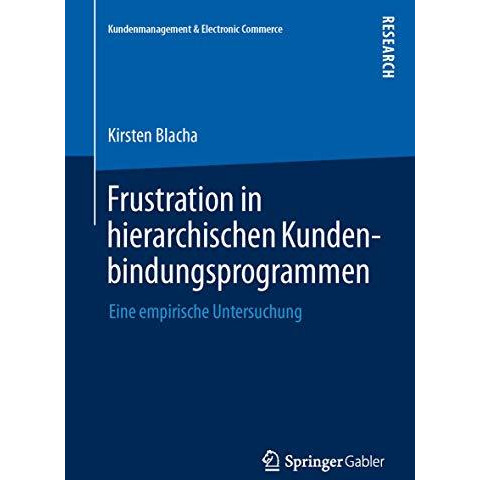 Frustration in hierarchischen Kundenbindungsprogrammen: Eine empirische Untersuc [Paperback]