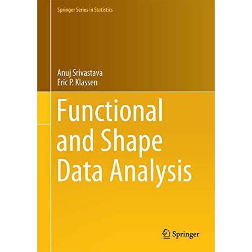 Functional and Shape Data Analysis [Hardcover]