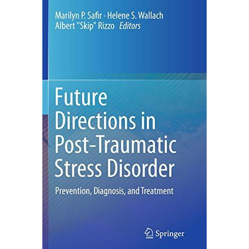 Future Directions in Post-Traumatic Stress Disorder: Prevention, Diagnosis, and  [Paperback]