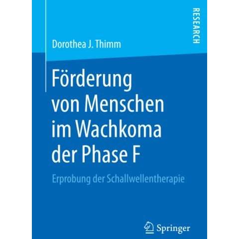 F?rderung von Menschen im Wachkoma der Phase F: Erprobung der Schallwellentherap [Paperback]