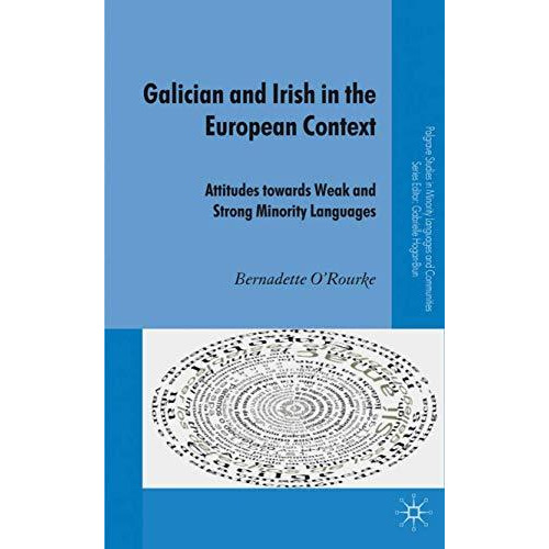 Galician and Irish in the European Context: Attitudes Towards Weak and Strong Mi [Hardcover]