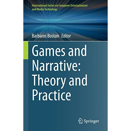 Games and Narrative: Theory and Practice [Hardcover]