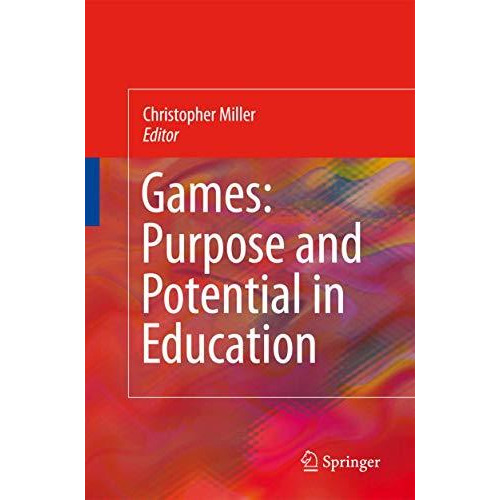 Games: Purpose and Potential in Education [Paperback]