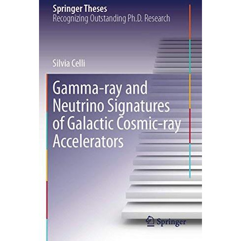 Gamma-ray and Neutrino Signatures of Galactic Cosmic-ray Accelerators [Paperback]