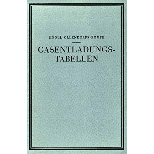 Gasentladungs- Tabellen: Tabellen, Formeln und Kurven zur Physik und Technik der [Paperback]