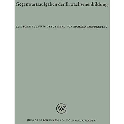 Gegenwartsaufgaben der Erwachsenenbildung: Festschrift zum 70. Geburtstag [Paperback]