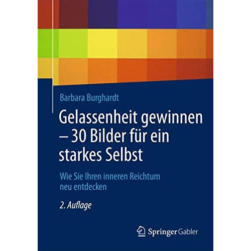 Gelassenheit gewinnen - 30 Bilder f?r ein starkes Selbst: Wie Sie Ihren inneren  [Paperback]