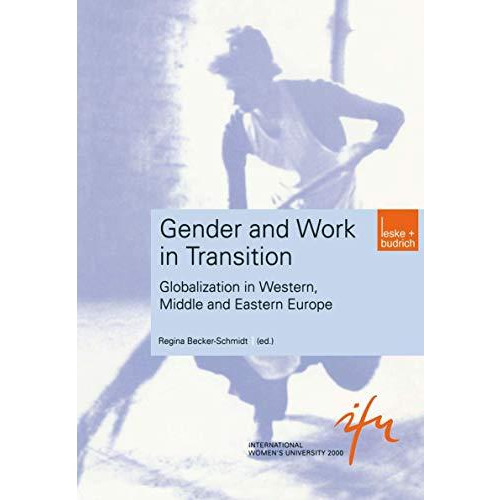 Gender and Work in Transition: Globalization in Western, Middle and Eastern Euro [Paperback]