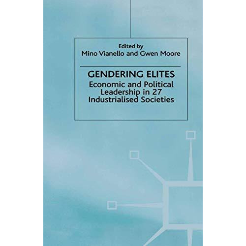 Gendering Elites: Economic and Political Leadership in 27 Industrialized Societi [Hardcover]