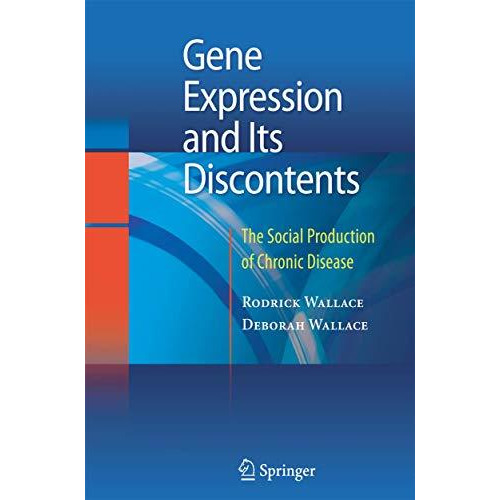 Gene Expression and Its Discontents: The Social Production of Chronic Disease [Paperback]