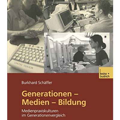 Generationen  Medien  Bildung: Medienpraxiskulturen im Generationenvergleich [Paperback]