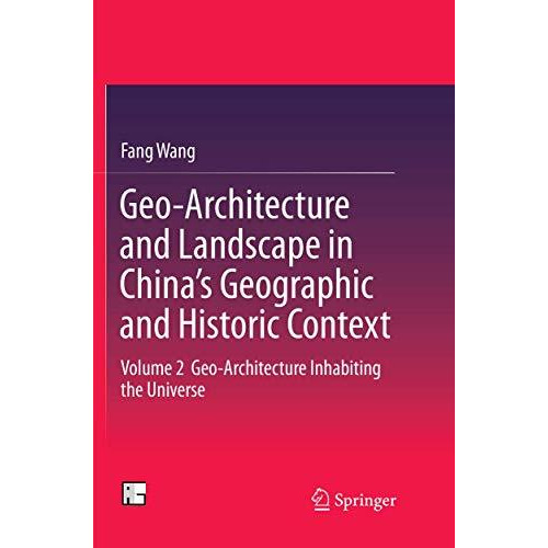 Geo-Architecture and Landscape in Chinas Geographic and Historic Context: Volum [Paperback]