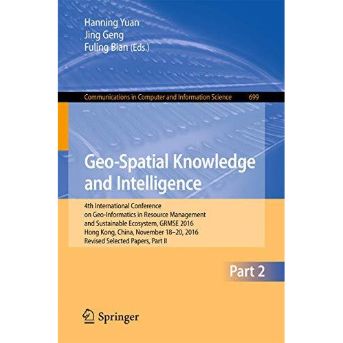 Geo-Spatial Knowledge and Intelligence: 4th International Conference on Geo-Info [Paperback]