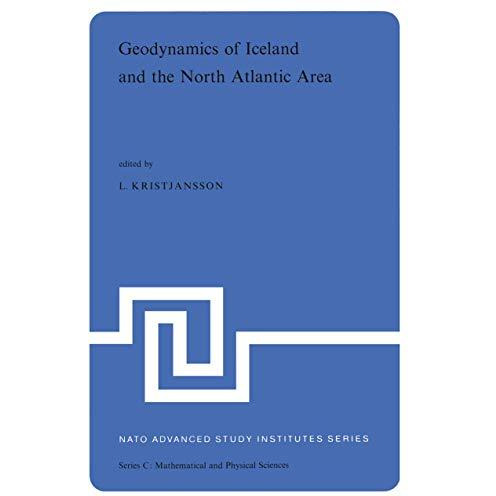 Geodynamics of Iceland and the North Atlantic Area: Proceedings of the NATO Adva [Paperback]