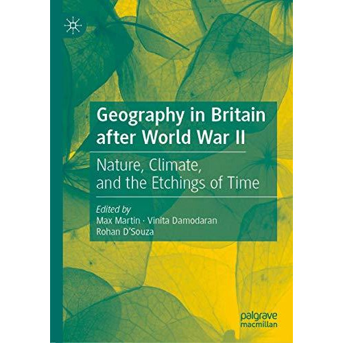 Geography in Britain after World War II: Nature, Climate, and the Etchings of Ti [Hardcover]