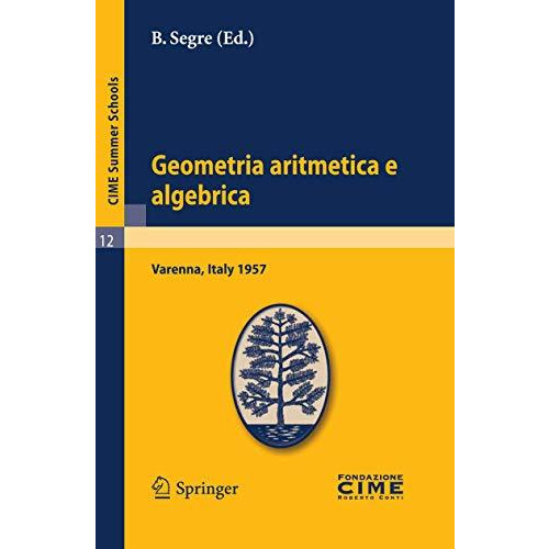 Geometria aritmetica e algebrica: Lectures given at a Summer School of the Centr [Paperback]