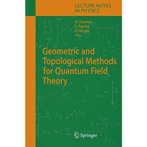 Geometric and Topological Methods for Quantum Field Theory [Paperback]