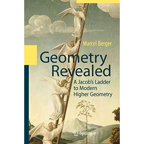 Geometry Revealed: A Jacob's Ladder to Modern Higher Geometry [Paperback]