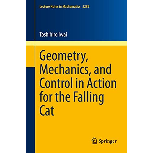 Geometry, Mechanics, and Control in Action for the Falling Cat [Paperback]