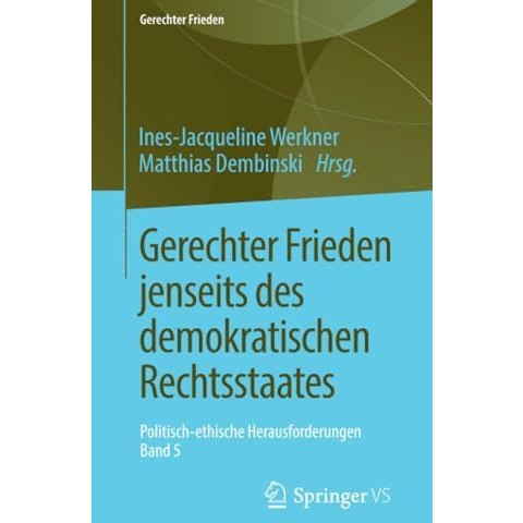 Gerechter Frieden jenseits des demokratischen Rechtsstaates: Politisch-ethische  [Paperback]