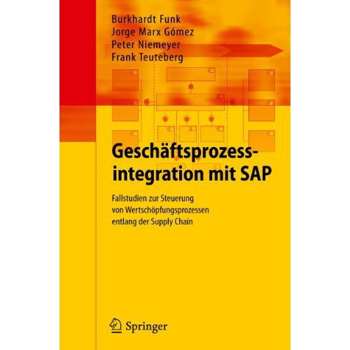 Gesch?ftsprozessintegration mit SAP: Fallstudien zur Steuerung von Wertsch?pfung [Paperback]