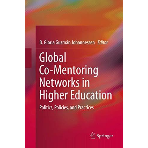 Global Co-Mentoring Networks in Higher Education: Politics, Policies, and Practi [Paperback]