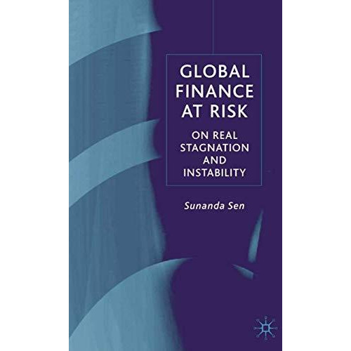 Global Finance at Risk: On Real Stagnation and Instability [Hardcover]