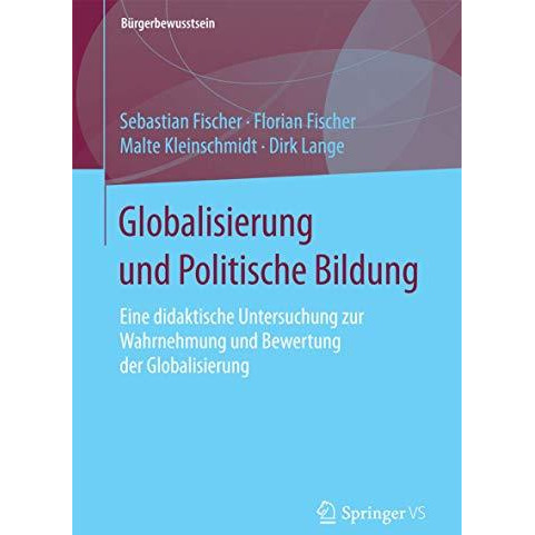 Globalisierung und Politische Bildung: Eine didaktische Untersuchung zur Wahrneh [Paperback]