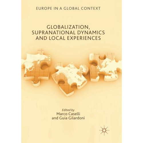 Globalization, Supranational Dynamics and Local Experiences [Paperback]