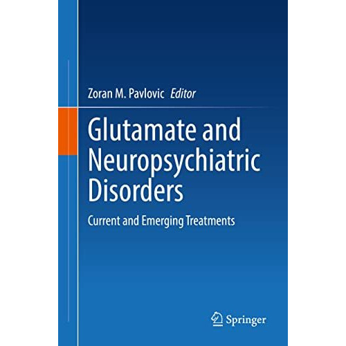 Glutamate and Neuropsychiatric Disorders: Current and Emerging Treatments [Hardcover]