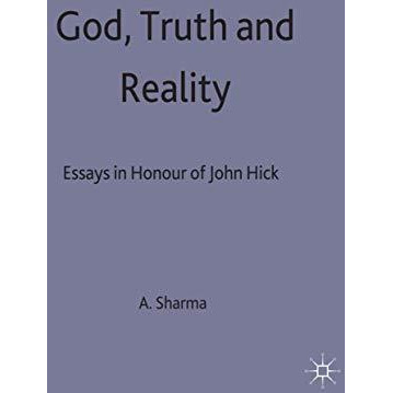 God, Truth and Reality: Essays in Honour of John Hick [Hardcover]