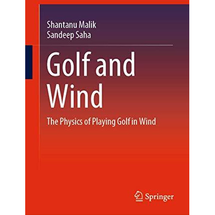 Golf and Wind: The Physics of Playing Golf in Wind [Hardcover]