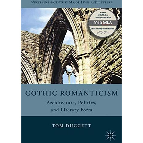 Gothic Romanticism: Architecture, Politics, and Literary Form [Paperback]